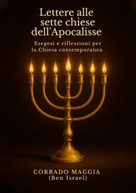 Lettere alle sette chiese dell'Apocalisse. Esegesi e riflessioni per la Chiesa contemporanea - Librerie.coop