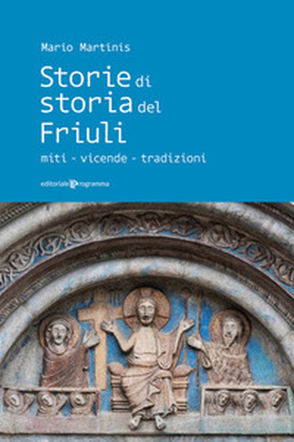 Storie di storia del Friuli. Miti-vicende-tradizioni - Librerie.coop Storie di storia del Friuli. Miti-vicende-tradizioni - Librerie.coop
