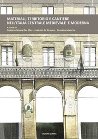 Materiali, territorio e cantiere nell'Italia centrale medievale e moderna - Librerie.coop