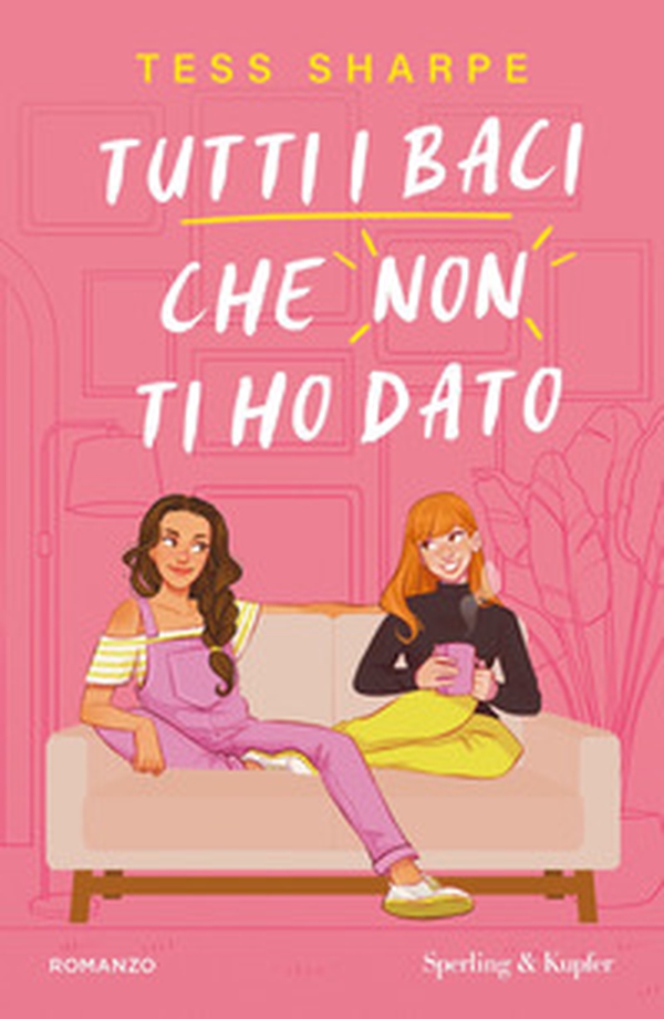 Tutti i baci che non ti ho dato - Librerie.coop Tutti i baci che non ti ho dato - Librerie.coop