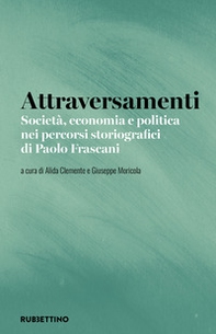 Attraversamenti. Società, economia e politica nei percorsi storiografici di Paolo Frascani - Librerie.coop