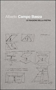 Alberto Campo Baeza. Le ragioni della pietra - Librerie.coop Alberto Campo Baeza. Le ragioni della pietra - Librerie.coop