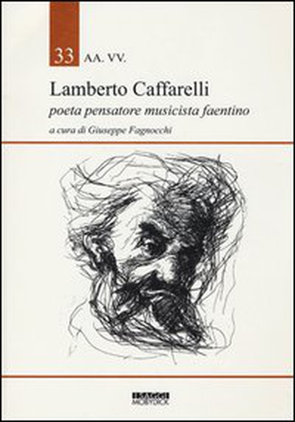 Lamberto Caffarelli. Poeta pensatore musicista faentino - Librerie.coop Lamberto Caffarelli. Poeta pensatore musicista faentino - Librerie.coop