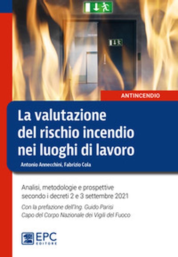 La valutazione del rischio incendio nei luoghi di lavoro. Analisi, metodologie e prospettive secondo i decreti 2 e 3 settembre 2021 - Librerie.coop La valutazione del rischio incendio nei luoghi di lavoro. Analisi, metodologie e prospettive secondo i decreti 2 e 3 settembre 2021 - Librerie.coop
