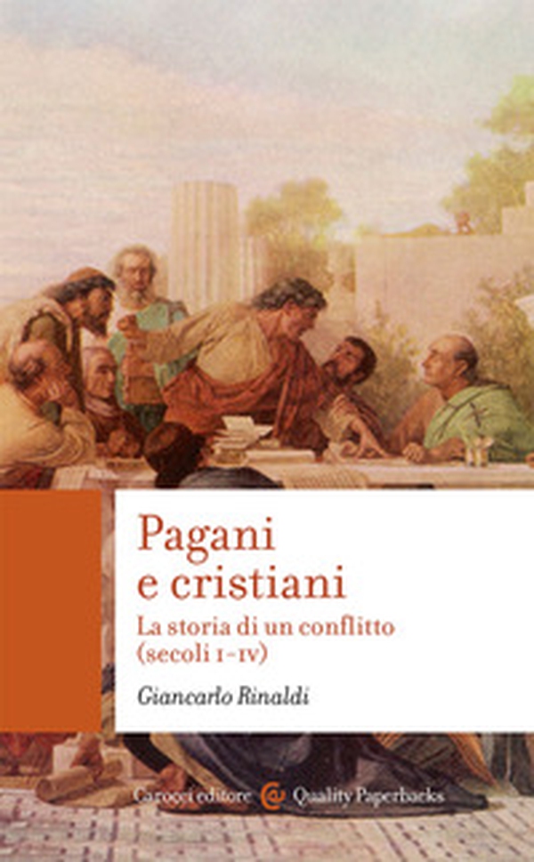 Pagani e cristiani. La storia di un conflitto (secoli I-IV) - Librerie.coop Pagani e cristiani. La storia di un conflitto (secoli I-IV) - Librerie.coop