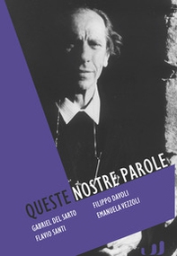 Queste nostre parole. Padre Turoldo, poeta e profeta - Librerie.coop