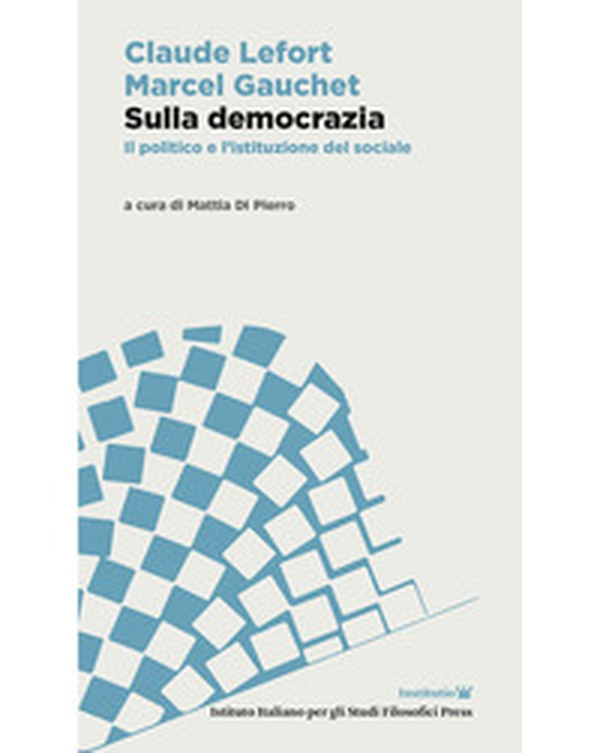 Sulla democrazia. Il politico e l'istituzione del sociale - Librerie.coop Sulla democrazia. Il politico e l'istituzione del sociale - Librerie.coop