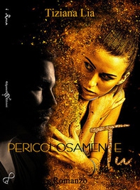 Pericolosamente tu - Librerie.coop