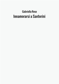 Innamorarsi a Santorini - Librerie.coop