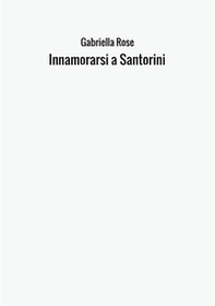 Innamorarsi a Santorini - Librerie.coop