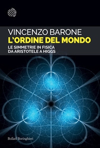 L'ordine del mondo. Le simmetrie in fisica da Aristotele a Higgs - Librerie.coop L'ordine del mondo. Le simmetrie in fisica da Aristotele a Higgs - Librerie.coop