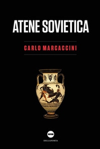Atene sovietica. Democrazia antica e rivoluzione comunista - Librerie.coop