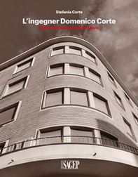 L'ingegner Domenico Corte. 1904-1999. Raccolta delle opere - Librerie.coop