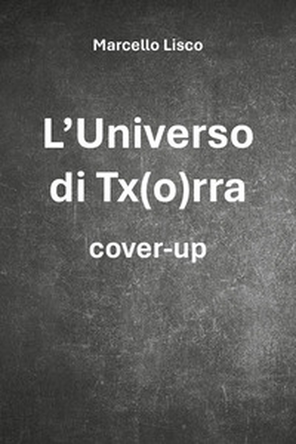 L'universo di Tx(o)rra. Cover-up - Librerie.coop L'universo di Tx(o)rra. Cover-up - Librerie.coop