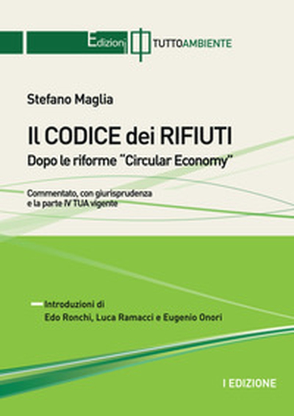 Il codice dei rifiuti. Dopo le riforme Circular Economy - Librerie.coop Il codice dei rifiuti. Dopo le riforme Circular Economy - Librerie.coop
