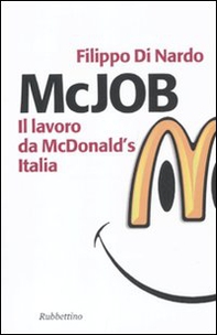 McJob. Il lavoro da McDonald's Italia - Librerie.coop McJob. Il lavoro da McDonald's Italia - Librerie.coop