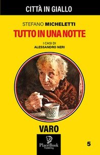 Tutto in una notte. I casi di Alessandro Neri - Librerie.coop