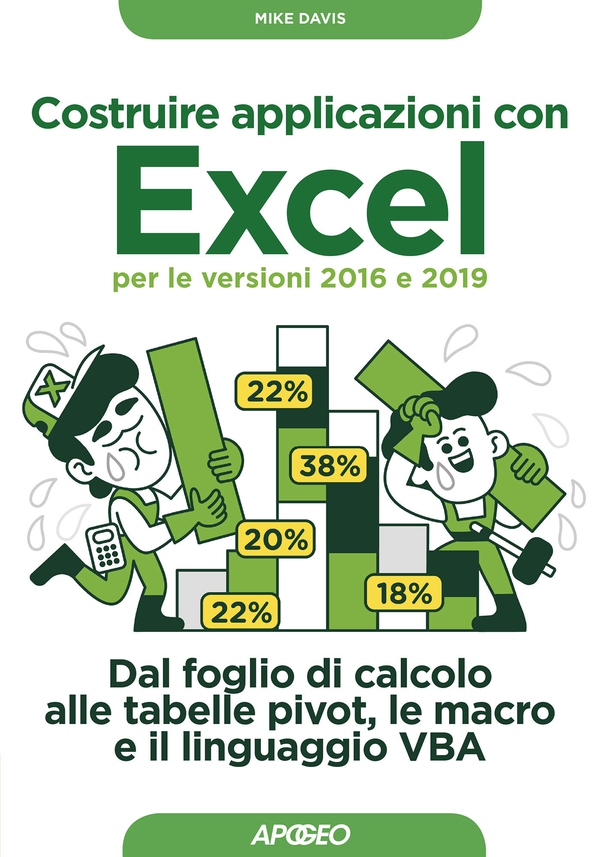 Costruire applicazioni con Excel - per le versioni 2016 e 2019 - Librerie.coop Costruire applicazioni con Excel - per le versioni 2016 e 2019 - Librerie.coop