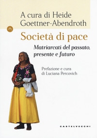 Società di pace. Matriarcati del passato, presente e futuro - Librerie.coop Società di pace. Matriarcati del passato, presente e futuro - Librerie.coop