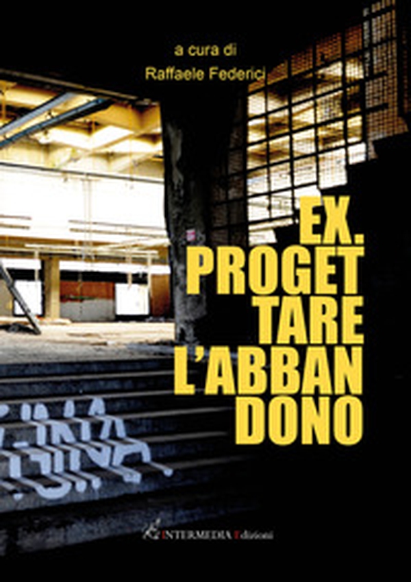 Ex. Progettare l'abbandono - Librerie.coop Ex. Progettare l'abbandono - Librerie.coop