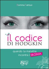 Il codice di Hodgkin. Quando la malattia incontra l'ironia - Librerie.coop