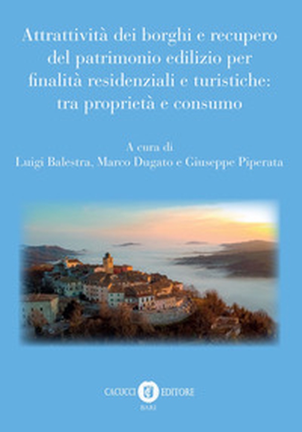 Attrattività dei borghi e recupero del patrimonio edilizio per finalità residenziali e turistiche: tra proprietà e consumo - Librerie.coop