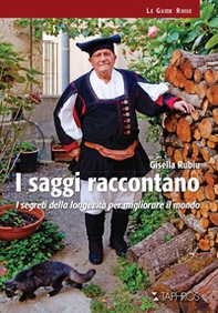 I saggi raccontano. I segreti della longevità per migliorare il mondo - Librerie.coop