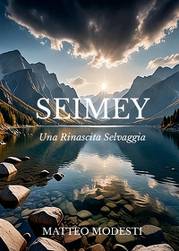 Seimey. Una rinascita selvaggia - Librerie.coop Seimey. Una rinascita selvaggia - Librerie.coop