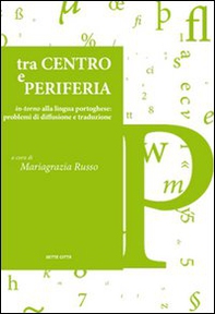Tra centro e periferia. In-torno alla lingua portoghese: problemi di diffusione e traduzione - Librerie.coop