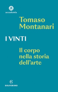 I vinti. Il corpo nella storia dell'arte - Librerie.coop I vinti. Il corpo nella storia dell'arte - Librerie.coop