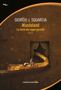 Wasteland. La terra dei sogni perduti - Librerie.coop Wasteland. La terra dei sogni perduti - Librerie.coop