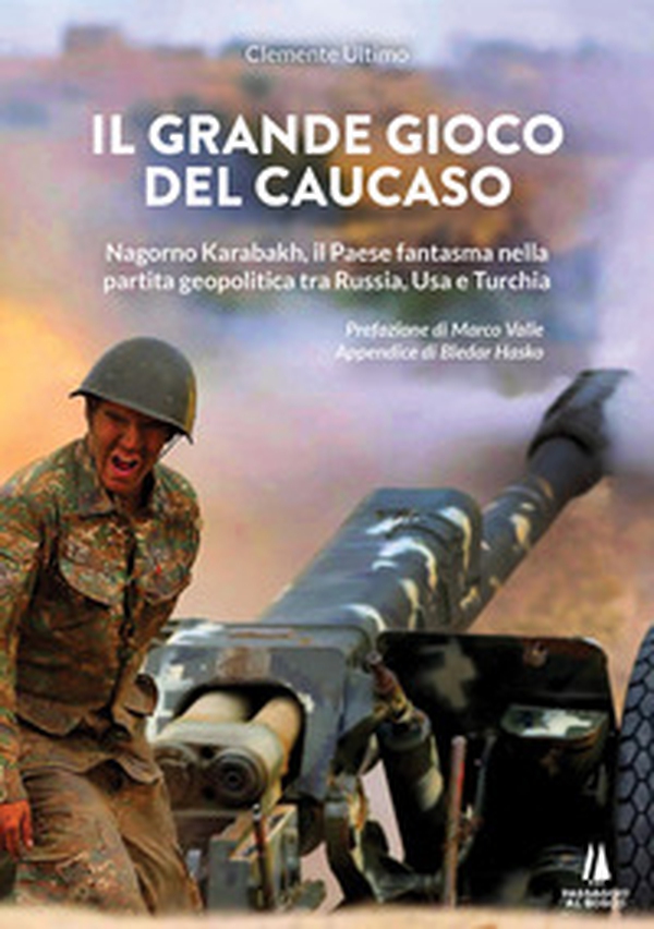 Il grande gioco del Caucaso. Nagorno Karabakh, il Paese fantasma nella partita geopolitica tra Russia, Usa e Turchia - Librerie.coop Il grande gioco del Caucaso. Nagorno Karabakh, il Paese fantasma nella partita geopolitica tra Russia, Usa e Turchia - Librerie.coop