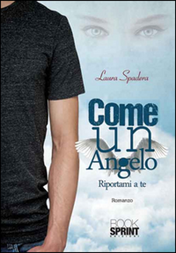 Come un angelo. Riportami a te - Librerie.coop Come un angelo. Riportami a te - Librerie.coop