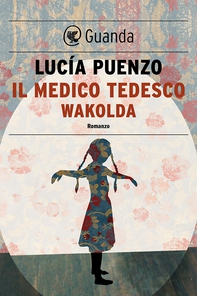 Il medico tedesco-Wakolda - Librerie.coop Il medico tedesco-Wakolda - Librerie.coop