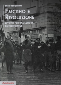 Fascismo e rivoluzione. Appunti per una lettura conservatrice - Librerie.coop