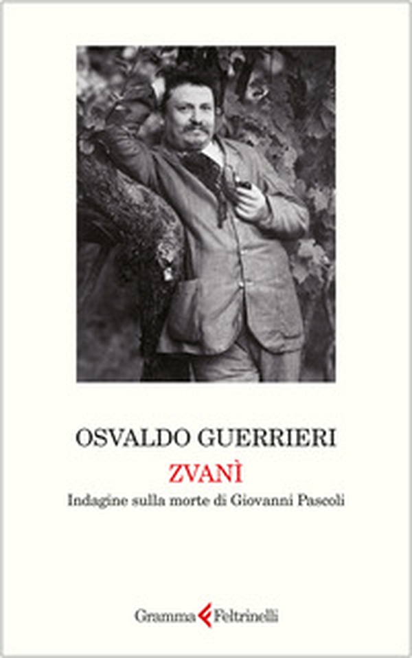 Zvanì. Indagine sulla morte di Giovanni Pascoli - Librerie.coop