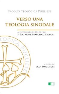 Verso una teologia sinodale. Miscellanea in Onore di S. Ecc. Mons. Francesco Cacucci - Librerie.coop Verso una teologia sinodale. Miscellanea in Onore di S. Ecc. Mons. Francesco Cacucci - Librerie.coop
