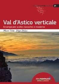 Val d'Astico verticale. Arrampicate scelte classiche e moderne - Librerie.coop