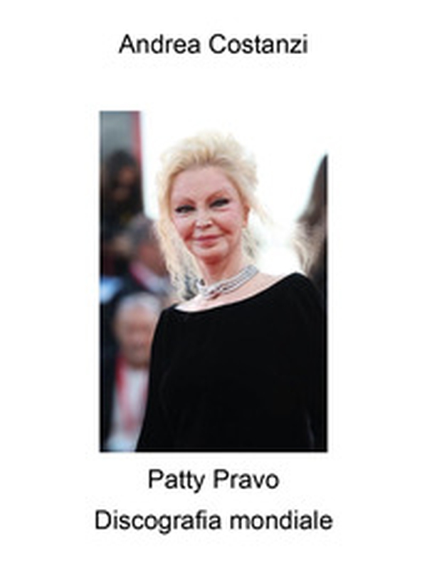 Patty Pravo. Discografia mondiale - Librerie.coop Patty Pravo. Discografia mondiale - Librerie.coop