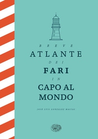 Breve atlante dei fari in capo al mondo - Librerie.coop Breve atlante dei fari in capo al mondo - Librerie.coop