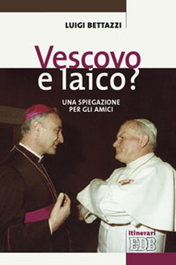Vescovo e laico? Una spiegazione per gli amici - Librerie.coop Vescovo e laico? Una spiegazione per gli amici - Librerie.coop