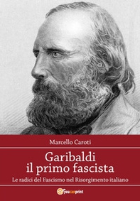 Garibaldi il primo fascista - Librerie.coop
