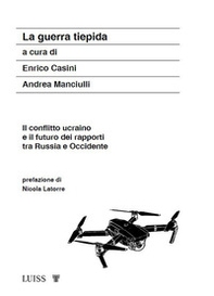 La guerra tiepida. Il conflitto ucraino e il futuro dei rapporti tra Russia e Occidente - Librerie.coop