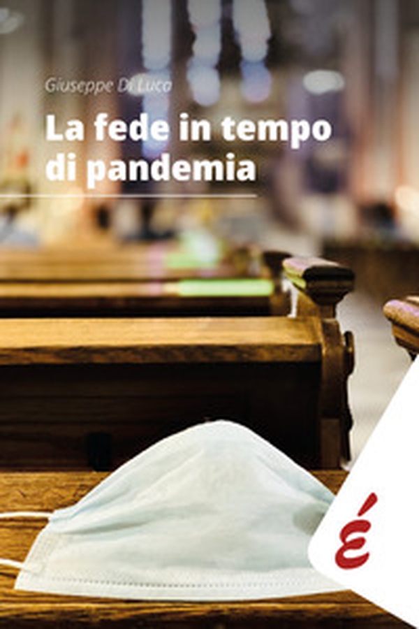 La fede in tempo di pandemia. Una ricerca nella diocesi di Alessandria - Librerie.coop La fede in tempo di pandemia. Una ricerca nella diocesi di Alessandria - Librerie.coop