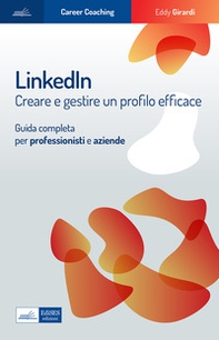 Linkedin. Creare e gestire un profilo efficace. Guida completa per professionisti e aziende - Librerie.coop Linkedin. Creare e gestire un profilo efficace. Guida completa per professionisti e aziende - Librerie.coop