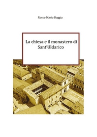 La chiesa e il monastero di Sant'Uldarico - Librerie.coop