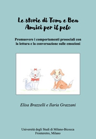Le storie di Tom e Bea. Amici per il pelo. Promuovere i comportamenti prosociali con la lettura e la conversazione sulle emozioni - Librerie.coop