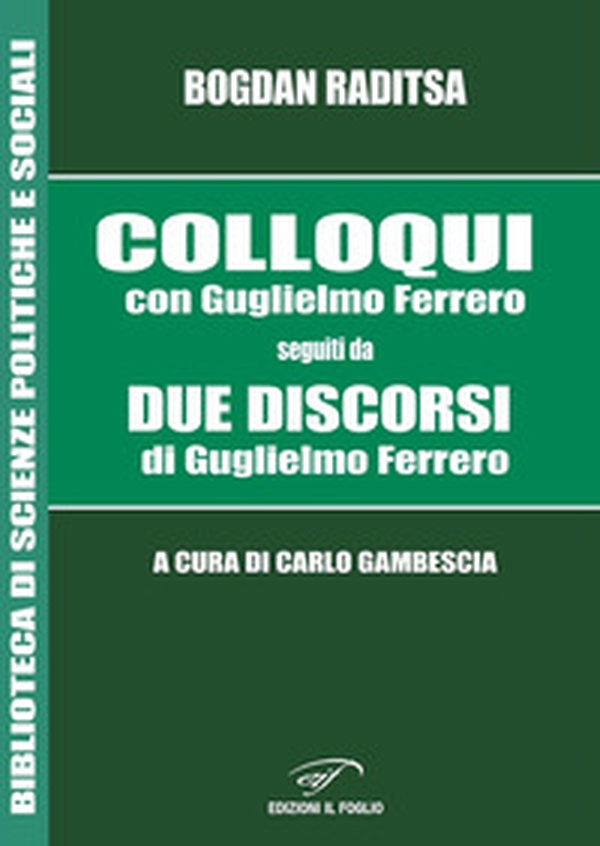 Colloqui con Guglielmo Ferrero. Seguiti da Due Discorsi di Guglielmo Ferrero - Librerie.coop Colloqui con Guglielmo Ferrero. Seguiti da Due Discorsi di Guglielmo Ferrero - Librerie.coop