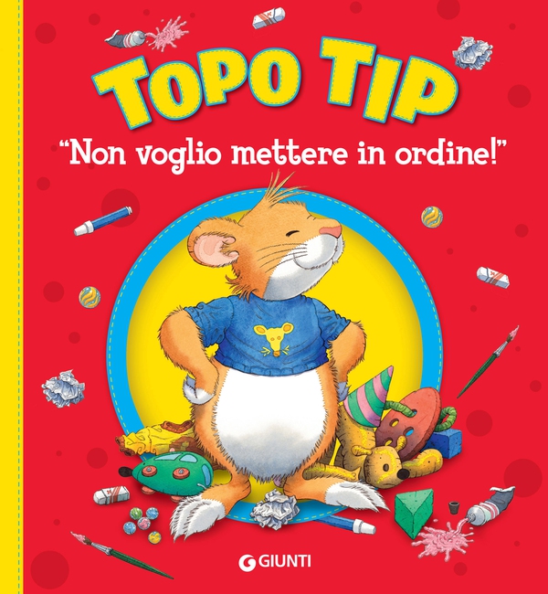 Topo Tip. "Non voglio mettere in ordine!" - Librerie.coop Topo Tip. "Non voglio mettere in ordine!" - Librerie.coop