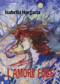 L'amore folle - Librerie.coop